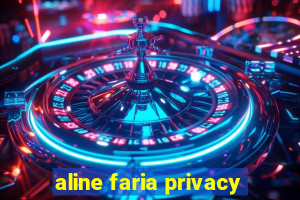 aline faria privacy